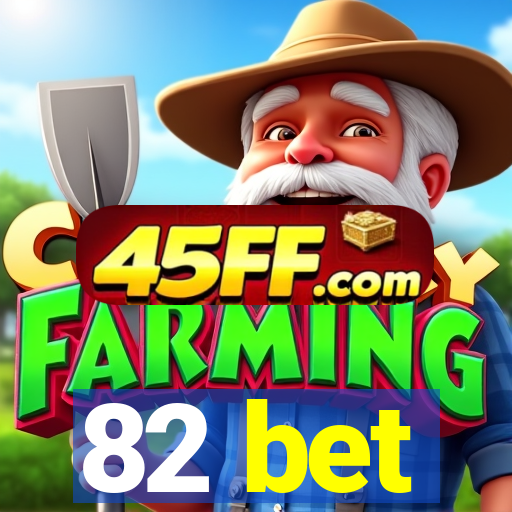 82 bet